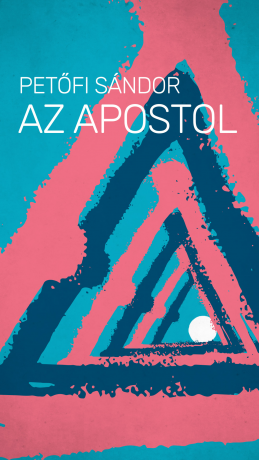 Petőfi Sándor:<br>Az apostol