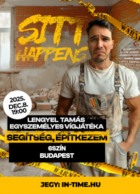 SITT HAPPENS<br>Segítség, építkezem