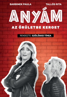 Anyám az őrületbe kerget